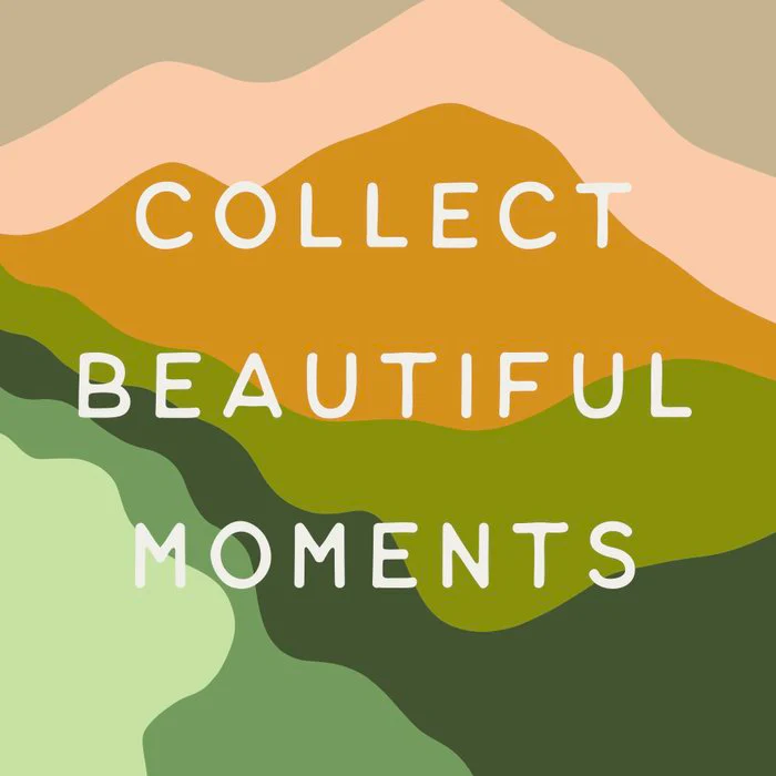 Collect Beautiful Moments - Modern Art Print