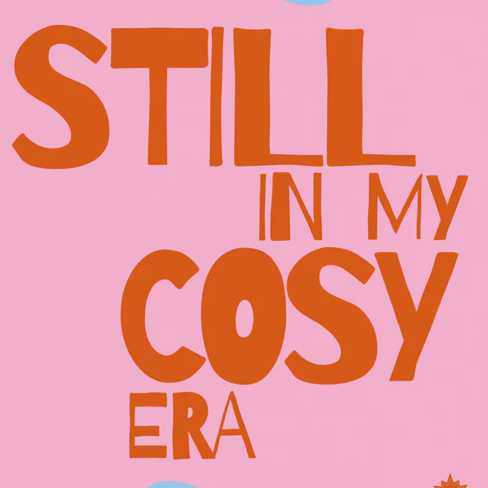Still In My Cosy Era Typography Poster
