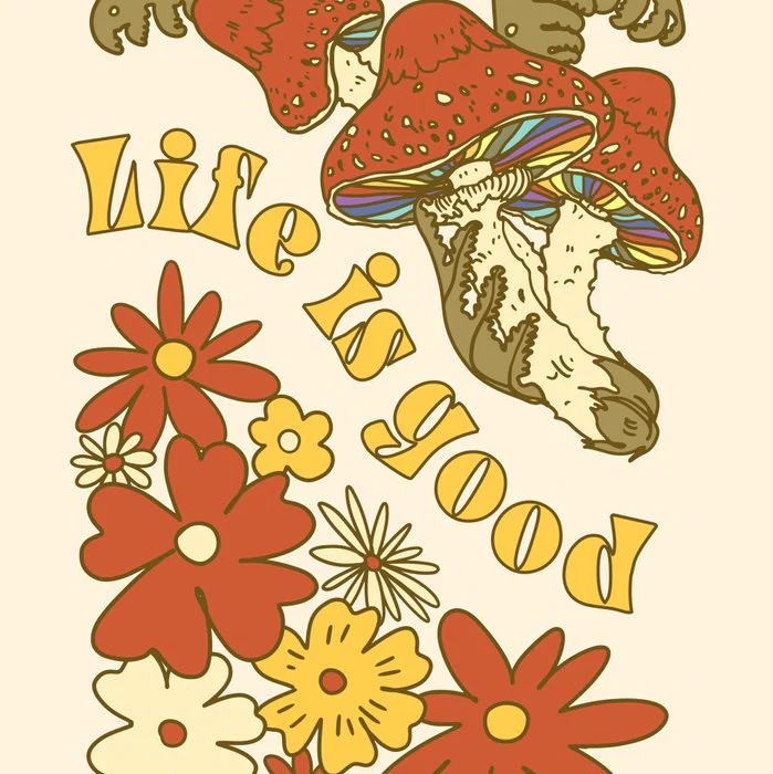 Life is good slogan with colorful flowers and mushrooms. Hippie style groovy vibes